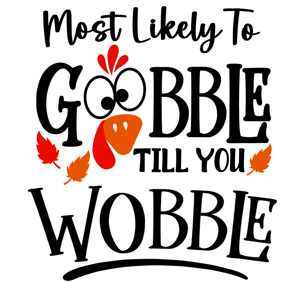 Gobble till you Wobble